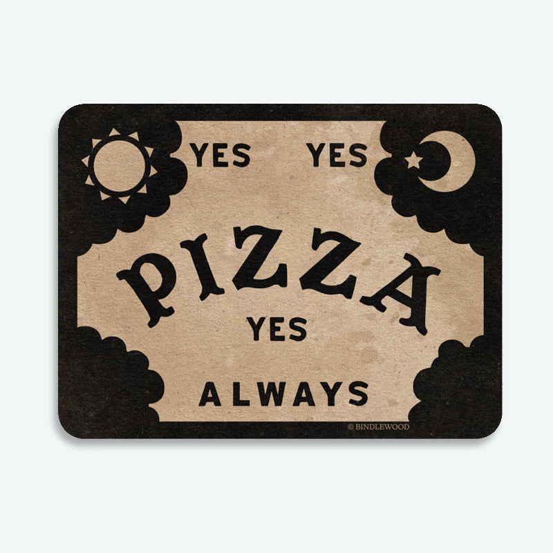 The Ouija Pizza Sticker from Bindlewood Shop features a playful Ouija board design with the phrase "YES YES PIZZA YES ALWAYS" and sun and moon symbols in the corners, all with a matte finish.